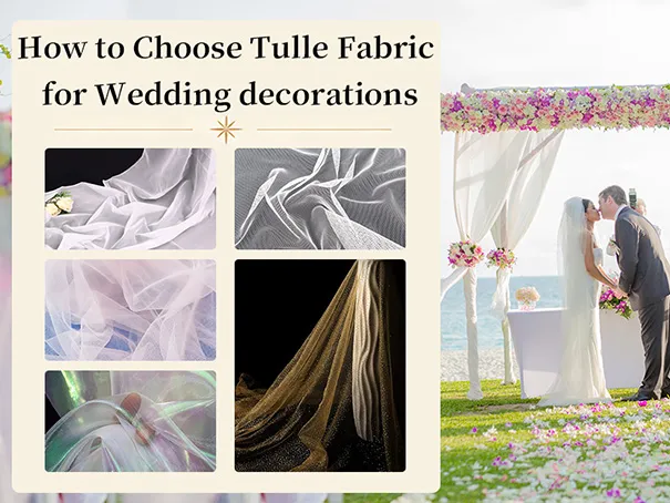 How to Choose Tulle Fabric for Wedding decorations